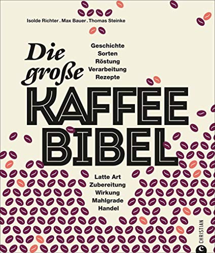 Kaffeebuch: Die große Kaffee-Bibel. Alles über der...